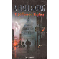 Alexandra Kiadó A hallgatag - Jefferson T. Parker