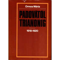 Kossuth Kiadó Padovától Trianonig 1918-1920 - Ormos Mária