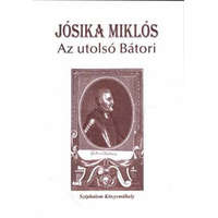 Széphalom Könyvműhely Az utolsó Bátori - Jósika Miklós