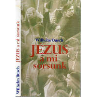 Evangéliumi Kiadó Jézus a mi sorsunk - Wilhelm Busch