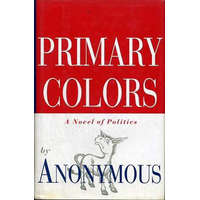 Random House Primary Colors: A Novel of Politics - Anonymous