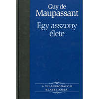 Kossuth Kiadó Egy asszony élete (A Világirodalom Klasszikusai 1.) - Guy de Maupassant