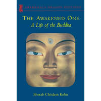 Shambhala Publications Inc. Awakened One - A Life of the Buddha - Sherab Chödzin Kohn