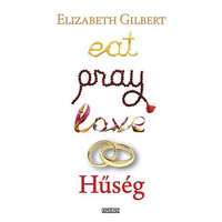Ulpius-ház Hűség - Eat, Pray, Love 2. - Elizabeth Gilbert