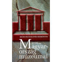 Vince Kiadó Magyarország múzeumai - Múzeumlátogatók kézikönyve (Harmadik, átdolgozott kiadás) - Balassa M. Iván és Zentai Tünde