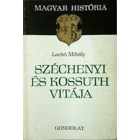 Gondolat Kiadó Széchenyi és Kossuth vitája (magyar história) - Laczkó Mihály
