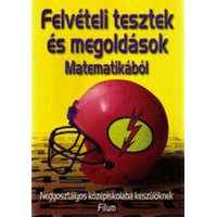 Filum Kiadó Felvételi tesztek és megoldások - Matematikából - Kincses Tamás András szerk.