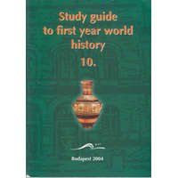 Budapest Study Guide to First Year World History 10. - Sándor Czuczor