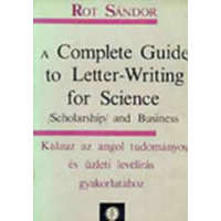 Közgazdasági és Jogi Könyvkiadó A Complete Guide to Letter-Writing for Science - (Scholarship) and Business - Rot Sándor
