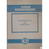 Műszaki Könyvkiadó Kinematika és kinetika - Selmeczi Ferenc