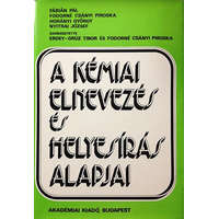 Akadémiai Kiadó A kémiai elnevezés és helyesírás alapjai - Fábián Pál; Fodorné Csányi Piroska; Horányi György; Nyitrai József