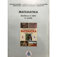 Apáczai Kiadó Matematika 5. osztály - Tanári kézikönyv II. kötet - Csahóczi Erzsébet , Csatár Katalin , Kovács Csongorné , Morvai Éva , Széplaki Györgyné , Szeredi Éva