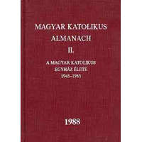 Apostoli Szentszék Könyvkiadó Magyar katolikus almanach II. (A magyar kat. egy. élete 1945-1985) - Dr. Turányi László (szerk.)