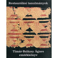 Pulszky Társaság Restaurálási tanulmányok - Timár-Balázsy Ágnes emlékkönyv - Éri István (szerk.)