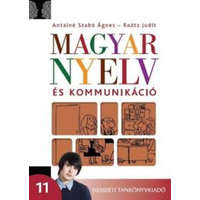 Nemzedékek Tudása Tankönyvkiadó Magyar nyelv és kommunikáció 11. - Antalné dr. Szabó Ágnes; Raátz Judit dr.