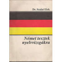 Lexika Kiadó Német tesztek nyelvvizsgákra - Dr. Szalai Elek