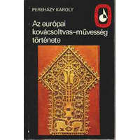 Képzőművészeti Alap Kiadóváll. Az európai kovácsoltvas-művesség története - Pereházy Károly