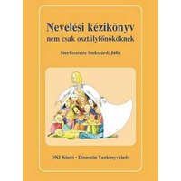 Dinasztia Tankönyvkiadó Nevelési kézikönyv nem csak osztályfőnököknek - Szekszárdi Júlia (szerk.)