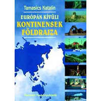 Nemzeti Tankönyvkiadó Európán kívüli kontinensek földrajza 13 éveseknek - 00759 - Tamasics Katalin