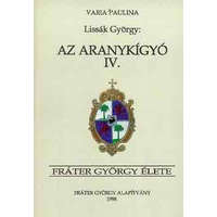 Fráter György Alapítvány Az aranykígyó IV.: Fráter György élete - Lissák György