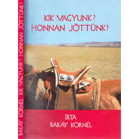 Betűvető Kik vagyunk? Honnan jöttünk? - Bakay Kornél