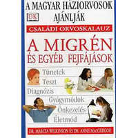 Pannonica Kiadó A migrén és egyéb fejfájások (családi orvoskalauz) - Wilkinson, M.-MacGregor, A.