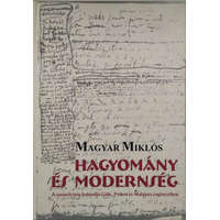 Aula Kiadó Hagyomány és modernség - A személyiség kalandja Gide, Proust és Malraux regényeiben - Magyar Miklós