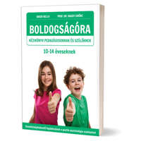Mental Focus Kiadó Kft. BOLDOGSÁGÓRA 10- 14 éveseknek- Kézikönyv pedagógusoknak és szülőknek - Bagdi Bella, Prof. Dr. Bagdy Emőke