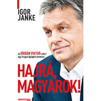 Rézbong Kiadó Hajrá, magyarok! - Az Orbán Viktor-sztori egy lengyel újságíró szemével - Igor Janke