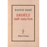 Magvető Könyvkiadó Erdély 1918-1919-ben - Raffay Ernő