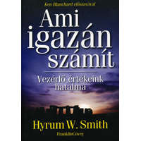 Bagolyvár Könyvkiadó Ami igazán számít - Vezérlő értékeink hatalma - Hyrum W. Smith