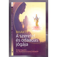 The Bhaktivedanta Book Trust Bhakti - A szeretet és odaadás jógája (Második kiadás) - A. C. Bhaktivedanta Swami Prabhupáda
