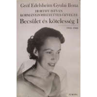 Európa Könyvkiadó Becsület és kötelesség 1. (1918-1944) - Gróf Edelsheim Gyulai Ilona