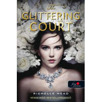 Könyvmolyképző Kiadó Kft. The Glittering Court - Ragyogó udvar - Richelle Mead