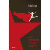Libri Könyvkiadó A kis kommunista, aki sosem mosolygott - Lola Lafon