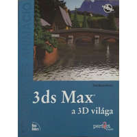 Perfact-Pro Kft. 3ds Max, a 3D világa - Grafika és animáció - Ted Boardman