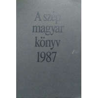MAGYAR KÖNYVKIADÓK ÉS KÖNYVTERJESZT A szép magyar könyv 1987 - Morvay László (szerk.)
