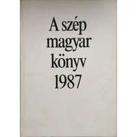 MAGYAR KÖNYVKIADÓK ÉS KÖNYVTERJESZT A szép magyar könyv 1987 - Morvay László (szerk.)