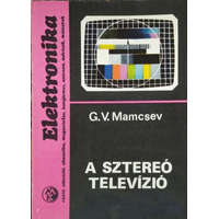 Műszaki Könyvkiadó A sztereó televízió - G. V. Mamcsev