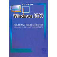 Szak Kiadó Windows 2000 Haladókönyv haladó szoftverhez. Magyar-angol változathoz - Kis Balázs