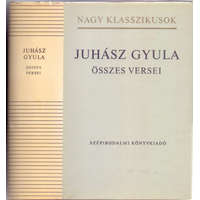 Szépirodalmi Könyvkiadó Juhász Gyula összes versei (Nagy klasszikusok) - Juhász Gyula, Péter László (szerk.)