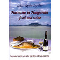 Paginarum Kiadó Harmony in Hungarian Food and Wine - Robert Gyula Cey-Bert
