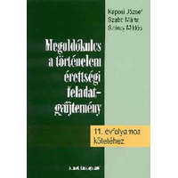 Nemzeti Tankönyvkiadó Megoldókulcs a történelem érettségi feladatgyűjtemény 11. -hez - Kaposi József; Szabó Márta