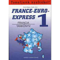 Nemzeti Tankönyvkiadó France-Euro-Express 1. (Francia tankönyv) - M.-Szabó Anita Soignet