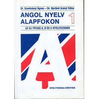 Ikva Kiadó Angol Nyelv Alapfokon 1. - Az új típusú A, B és C nyelvvizsgán - Dr.Szentiványi, Dr. Bartáné Aranyi Edina