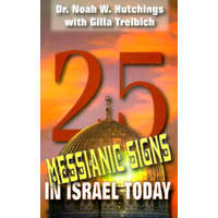 ... 25 Messianic Signs in Israel Today - N. W. Hutchings - Gilla Treibich