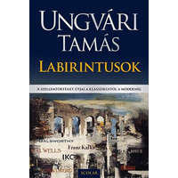 Scolar Kiadó Labirintusok - A szellemtörténet útjai a klasszikustól a modernig - Ungvári Tamás