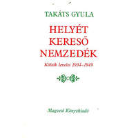 Magvető Könyvkiadó Helyét kereső nemzedék (költők levelei 1934-1949) - Takáts Gyula