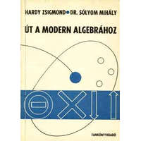 Tankönyvkiadó Út a modern algebrához - Hardy Zs.-Dr. Sólyom M.