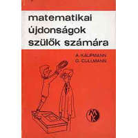 Műszaki Könyvkiadó Matematikai újdonságok szülők számára - Kaufmann, A.-Cullmann, G.